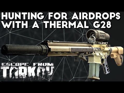 Hunting For Airdrops With a Thermal G28 - Escape From Tarkov
