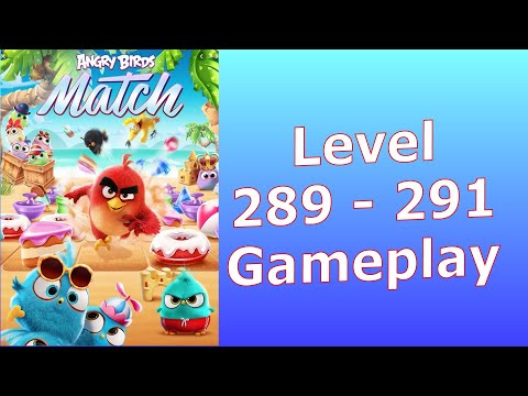Angry Birds Match 3 ALL Levels 289, 290 and 291 Pop the Pigs, Clear all Glue, Rescue all Ducks