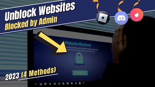 How to Unblock Websites Blocked by School or Network Administrator (2023 NEW)
