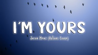 I'm Yours - Jason Mraz (Helions Cover)