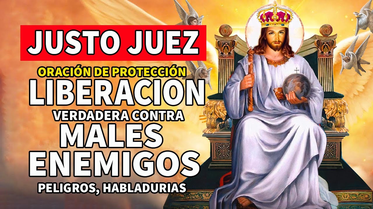 JUSTO JUEZ - ORACIÓN DE PROTECCIÓN Y LIBERACION VERDADERA CONTRA MALES,ENEMIGOS,PELIGROS,HABLADURIAS