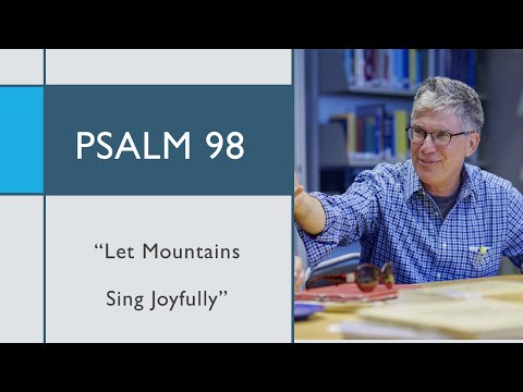 Psalm 98: "Let Mountains Sing Joyfully"