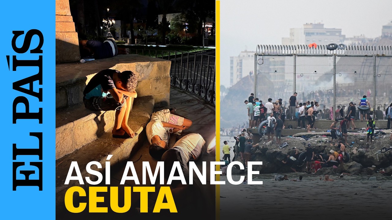 CRISIS MIGRATORIA | Así amanece Ceuta tras la llegada masiva de migrantes | EL PAÍS