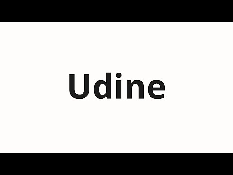 How to pronounce Udine