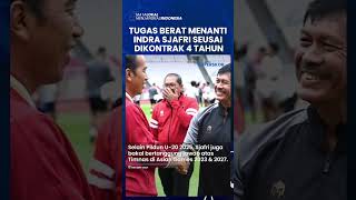 Tugas Berat Menanti Indra Sjafri seusai Dikontrak Selama 4 Tahun oleh PSSI