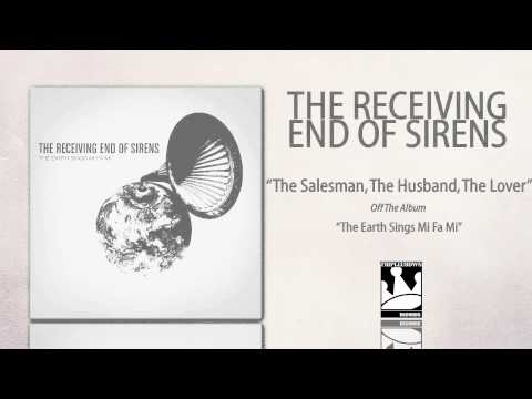 The Receiving End Of Sirens "The Salesman, The Husband, The Lover"