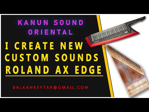 KANUN INSTRUMENT - NEW ORIENTAL SOUNDS for Roland Ax Edge - I create Custome Tones for Ax Edge
