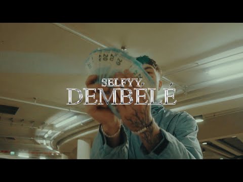 SELFYY - DEMBÉLÉ (Official Video)