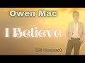 I Believe by Owen Mac