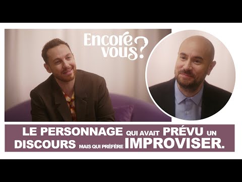 ENCORE VOUS ? N°1 - Le personnage qui avait prévu un discours mais qui préfère improviser