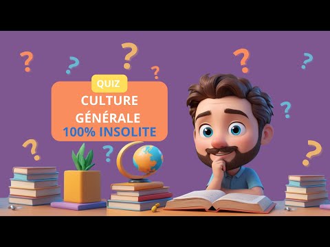 100% INSOLITE - Quiz culture générale !!