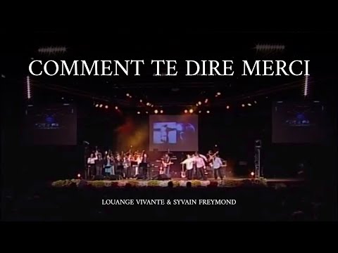 Comment te dire merci, Jem 852 - Louange Vivante & Sylvain Freymond