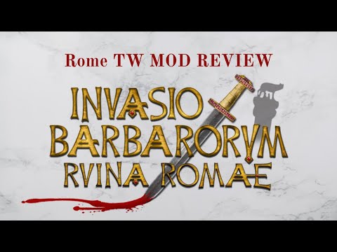 A Review of Invasio Barbarorum Ruina Romae (Rome Total War Mod Review)