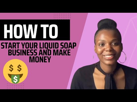 HOW TO PLAN AND START YOUR LIQUID SOAP BRAND/how to produce and sell your Liquid Soap