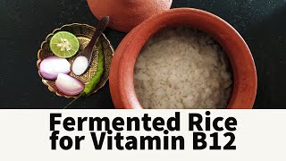 Traditional Fermented Rice for B12 Deficiency in vegetarians and 60 plus age group | Healthy Living