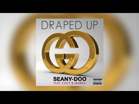 Seany-Doo - Draped Up (feat. Chuy & Marka) [Audio]