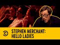The Night Bus Is Not Considered Romantic Stephen Merchant Hello Ladies