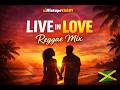 Live In Love Riddim Reggae Mix By MixtapeYARDY
