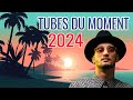 Chansons Francaise 2024 Nouveauté - Slimane, Claudio Capéo, Amir, Kendji Girac, Vianney