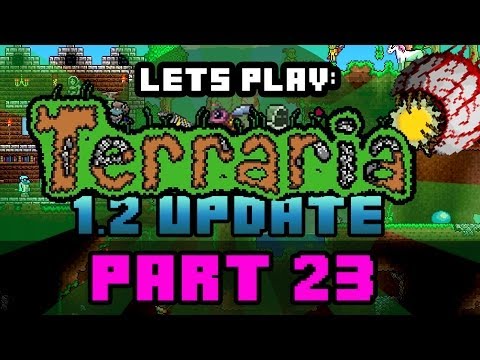 Lets Play Terraria 1.2 Update | Part 23 | THE BEST EPISODE EVER! (Terraria 1.2 Playthrough)
