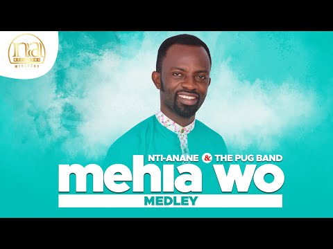 MEHIA WO MEDLEY (I NEED YOU) BY NTI-ANANE & THE PUG BAND