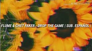 Flume &amp; Chet Faker - Drop the game | Sub. Español |