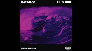 Ray Macc ft. Lil Blood - Still Pourin Up (prod. by Jay GP Bangz) 2017