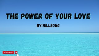 The Power of your Love (Lyrics)- By Hillsong