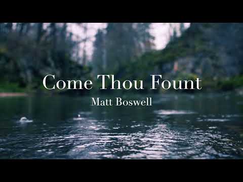 Come Thou Fount Lyric Video • Matt Boswell