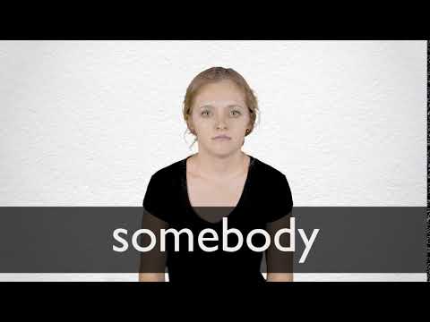 SOMEBODY definition and meaning Collins English Dictionary SOMEBODY definition and meaning Collins English Dictionary