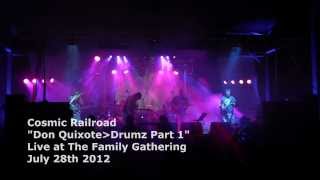 Cosmic Railroad &quot;Don Quixote/Drumz&quot; Live @ The Family Gathering 2012