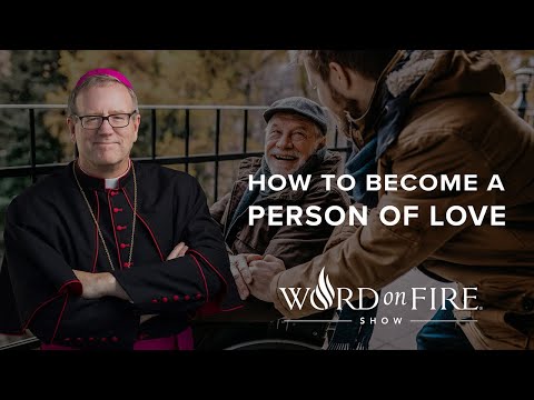 How to Become a Person of Love
