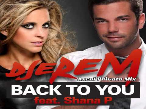 Djerem Feat  Shana P   Back To You Axcel Anthem MixRadio Edit