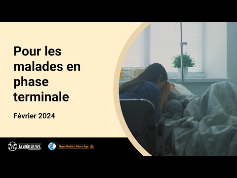 Pour les malades en phase terminale – La Vidéo du Pape 2 – Février 2024