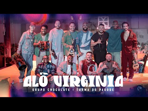 Grupo Chocolate, Turma do Pagode - Alô Virgínia