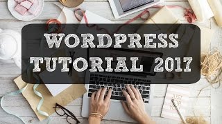 WordPress Blog Tutorial - Blogging for Beginners in 2017!