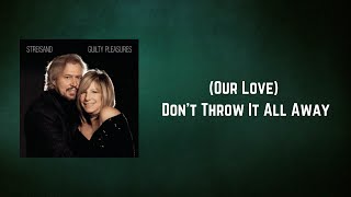 Barbra Streisand - Our Love Don't Throw It All Away (Lyrics)
