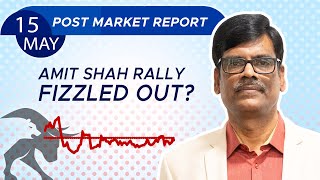 Amit Shah Rally FIZZLED OUT? Post Market Report 15-May-24