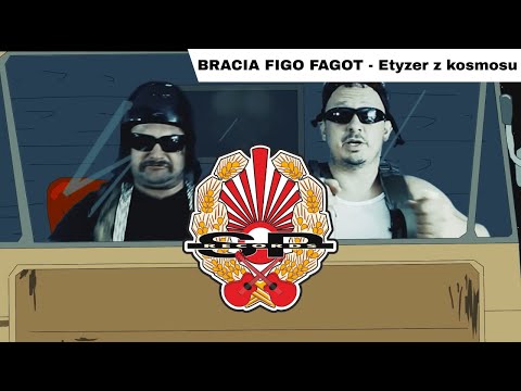 BRACIA FIGO FAGOT feat. STACHURSKY - Etyzer z kosmosu  [NOWY ALBUM]