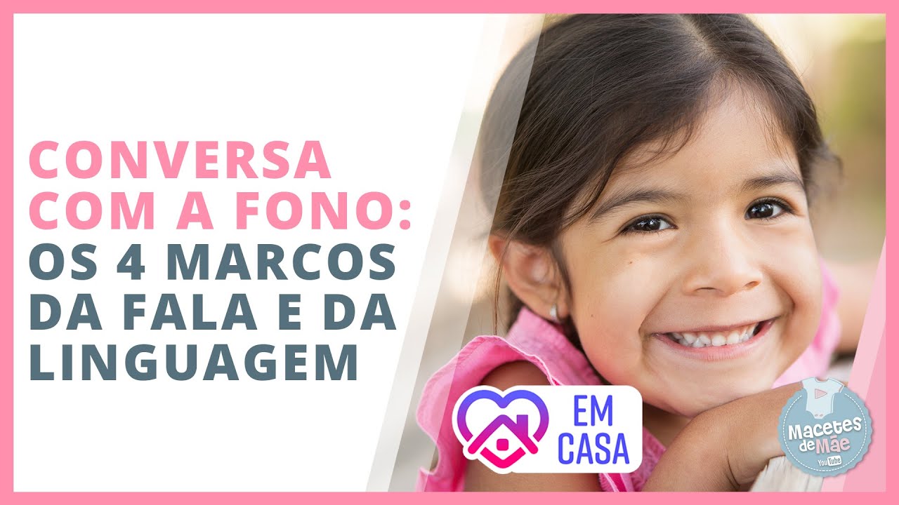 OS MARCOS DO DESENVOLVIMENTO DA FALA E DA LINGUAGEM DA CRIANÇA | #FiqueEmCasa e Converse #Comigo