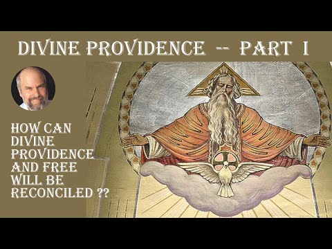 Divine Providence Part I: How Can Divine Providence and Free Will Be Reconciled ?