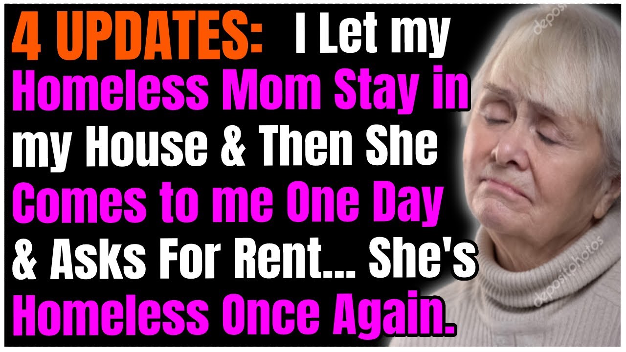 4 UPDATES: I Let my Homeless Mom Stay in my House & Then She Comes to me One Day & Asks For Rent