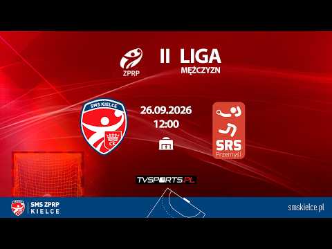II Liga Mężczyzn: SMS ZPRP III Kielce - SRS Przemyśl [TRANSMISJA, LIVE]