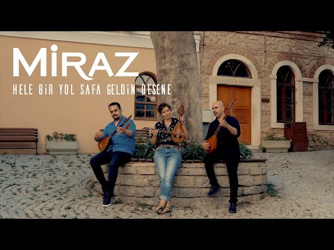 Miraz - Hele Bir Yol Safa Geldin Desene