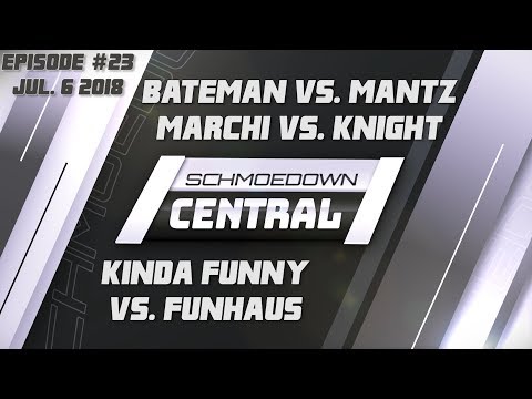 Schmoedown Central #23: Bateman vs. Mantz | Marchi vs. Knight | Kinda Funny vs. Funhaus