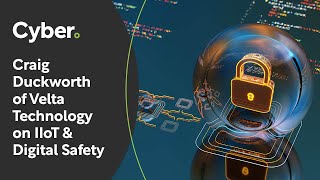 Craig Duckworth of Velta Technology on IIoT & Digital Safety