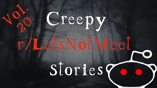 Creepy r/Lets Not Meet Stories From Reddit