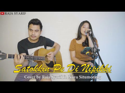 LAGU BATAK | SATOKKIN PE DI NIPIKKI | Cover by Raja Syarif ft. Nova Situmorang