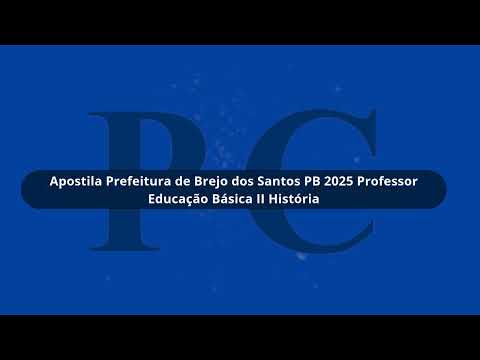 Apostila Prefeitura de Brejo dos Santos PB 2025 Professor Educação Básica II História