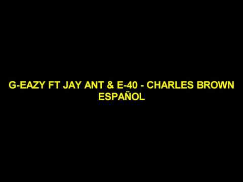 G.Eazy ft Jay Ant & E-40 - Charles Brown español